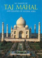 501 Images of Taj Mahal and Glimpses of Mughal Agra B01KB05WII Book Cover