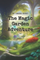 The Magic Garden Adventure: A Story of Discovery and Adventure B0BT7CVJXS Book Cover