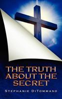 The Truth about the Secret 1606474049 Book Cover