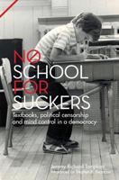 No School for Suckers: Textbooks, Political Censorship and Mind Control in a Democracy 0993652905 Book Cover