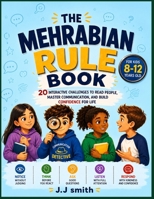 THE MEHRABIAN RULE BOOK: 20 Illustrated Communication Challenges for Kids Ages 8–12 to Read Social Cues, Understand Emotions, and Build Real-Life Confidence B0HK6YM655 Book Cover
