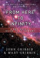 From Here to Infinity: A Beginner's Guide to Astronomy 1402765010 Book Cover