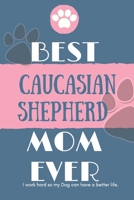 Best  Caucasian Shepherd Dog Mom Ever Notebook  Gift: Lined Notebook  / Journal Gift, 120 Pages, 6x9, Soft Cover, Matte Finish 1678375985 Book Cover