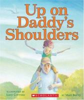 Up on Daddy's Shoulders 0439924030 Book Cover