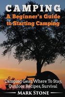 Camping: A Beginner's Guide to Starting Camping 153315130X Book Cover
