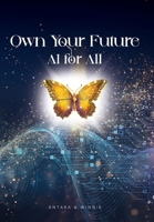 Own Your Future - AI for ALL B0DQYF6QT5 Book Cover
