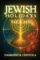 Jewish Holidays: Jesus Teaches Us Through Sacred Seasons 1997587734 Book Cover