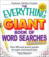 The Everything Giant Book of Word Searches, Volume VI: Over 300 Word Search Puzzles for Super Word Search Fans 1440559295 Book Cover