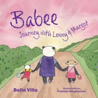 Babee: Journey with Lenny & Margot 1038313333 Book Cover