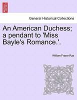An American Duchess; a pendant to 'Miss Bayle's Romance.'. Vol. I 1240900384 Book Cover