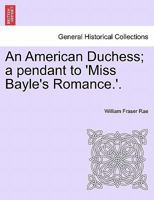 An American Duchess; a pendant to 'Miss Bayle's Romance.'. Vol. I 1240900473 Book Cover