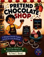 Where Chocolate Grows Pretend Chocolate Shop Activity Book: A Screen-Free Bilingual Spanish-English Pretend Play Workbook with Cut-and-Paste ... Play Money, Menus, and Creative Learning Fun B0H9HGX46F Book Cover