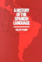 A History of the Spanish Language 0521397847 Book Cover