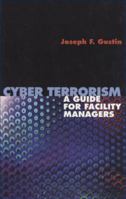 Cyber Terrorism: A Guide for Facility Managers 0824742915 Book Cover