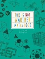 This is Not Another Maths Book: A smart art activity book 1782404988 Book Cover