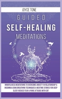 Guided Self-Healing Meditations: Mindfulness meditations to overcome anxiety in relationship and insomnia using breathing techniques and bedime stories for deep sleep, reduce fear and panic attacks wi B087SCDQN9 Book Cover