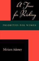 A Time for Risking: Priorities for Women 0880701927 Book Cover