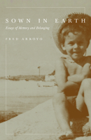 Sown in Earth: Essays of Memory and Belonging 0816539510 Book Cover