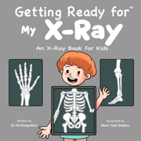 Getting Ready for My X-Ray: An X-Ray Book for Kids B0GG6GJTH8 Book Cover
