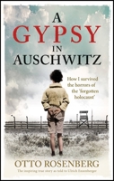 A Gypsy In Auschwitz: How I Survived the Horrors of the ‘Forgotten Holocaust’ 180096112X Book Cover