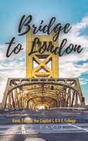 Bridge to London: Book Two of the Capitol L O V E Trilogy B09DMK964T Book Cover