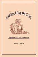 Getting A Grip On Grief: A Handbook for Widowers 1420884468 Book Cover