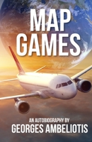 MAP GAMES: An Autobiography Georges Ambeliotis B097BSK18T Book Cover