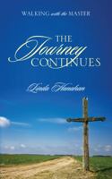 The Journey Continues: Walking with the Master 1432781545 Book Cover