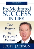 Premeditated Success in Life: The Power of Personal Vision 1600375189 Book Cover