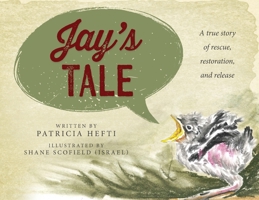 Jay's Tale: A true story of rescue, restoration and release 1646456971 Book Cover