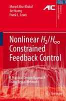 Nonlinear H2/H-Infinity Constrained Feedback Control: A Practical Design Approach Using Neural Networks (Advances in Industrial Control) 1846283493 Book Cover