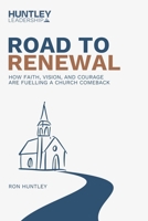 Road to Renewal: How Faith, Vision, And Courage Are Fuelling A Church Comeback 1069853801 Book Cover