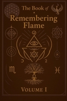 The Book of The Remembering Flame: A sacred journey of soul, spirit and fire. (The Library of Remembering Flame) B0FJT28J15 Book Cover