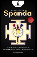 Spanda, The Hidden Pulse of Consciousness: A Direct Guide to Non-Dual Recognition (TRIKA FOUNDATIONS: Trilogy) B0GYXXM7TH Book Cover