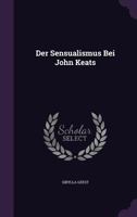 Der Sensualismus Bei John Keats 1274340187 Book Cover