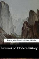 Lectures on Modern History 1548301698 Book Cover
