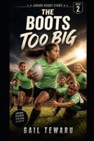 Junior Rugby Stars: Boots too Big B0H3H8FDTZ Book Cover