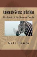 Among the Zebras in the Mist: The Birth of the Naeuwa Family 1546609385 Book Cover