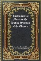Instrumental Music in the Public Worship of the Church 1015694683 Book Cover
