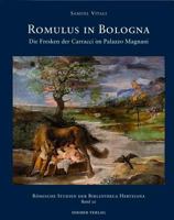 Romulus in Bologna: Die Fresken Der Caracci Im Palazzo Magnani 3777442917 Book Cover