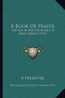 Book of Prayer for Use in the Churches of Jesus Christ 1165274094 Book Cover