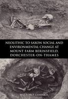 Neolithic to Saxon Social and Environmental Change at Mount Farm, Berinsfield, Dorchester-On-Thames, Oxfordshire 0904220591 Book Cover
