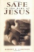 Safe in the Arms of Jesus: God's Provision for the Death of Those Who Cannot Believe 0825431565 Book Cover