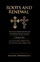 Roots and Renewal: The Assyrian Church of the East and The Orthodox Church in America: 2 Books in One: The Assyrian Church of the East: A Beginner's Guide, The Orthodox Church in America: A Beginn... B0DST81RNV Book Cover