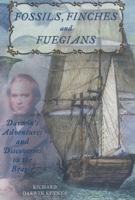 Fossils, Finches and Fuegians: Darwin's Adventures and Discoveries on the Beagle 0195166493 Book Cover