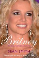 Britney: The Unauthorized Biography of Britney Spears 0230772420 Book Cover