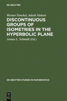 Discontinuous Groups of Isometries in the Hyperbolic Plane (De Gruyter Studies in Mathematics, 29) 3110175266 Book Cover