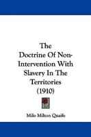 The Doctrine of Non-Intervention with Slavery in the Territories 1437284116 Book Cover