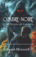 Ombre-Noire et les Secrets de Luminis (French Edition) 1723715824 Book Cover