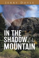 In the Shadow of the Mountain: From the Shadow of the Mountain in Newfoundland, to the Bright Lights. 0228854806 Book Cover